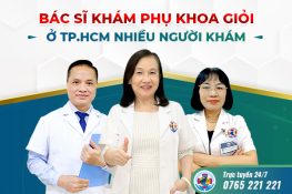 Bác sĩ khám phụ khoa giỏi ở TPHCM – nhiều người khám