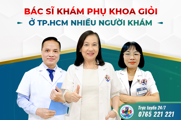 Bác sĩ khám phụ khoa giỏi ở TPHCM – nhiều người khám