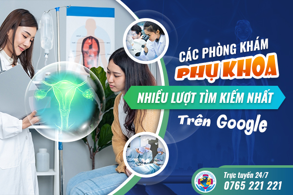 [HCM ] 10+ Các phòng khám phụ khoa nhiều lượt tìm kiếm nhất trên Google