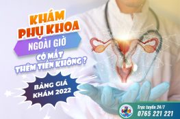 Khám phụ khoa ngoài giờ có mất thêm tiền không? Bảng giá khám 2022