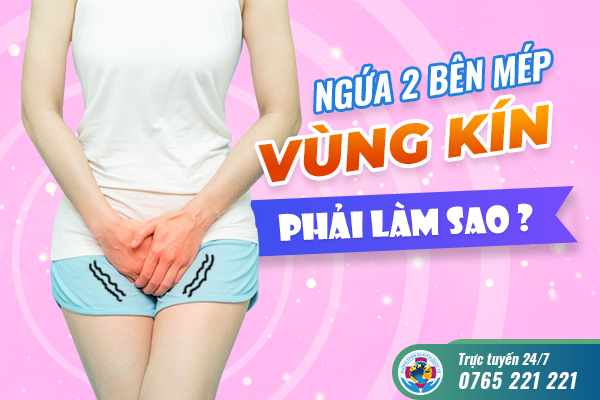 Ngứa 2 bên mép vùng kín phải làm sao? Chi tiết cách chữa + Phòng tránh