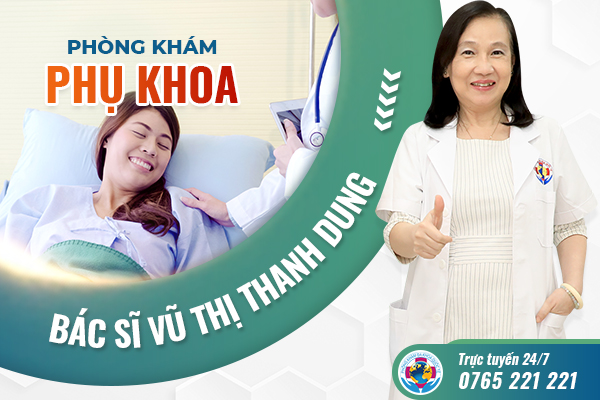 [Top 5 uy tín TP.HCM] Phòng khám phụ khoa bác sĩ Vũ Thị Thanh Dung