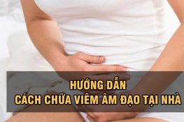 Top 10+ cách chữa viêm âm đạo tại nhà đơn giản, an toàn, hiệu quả