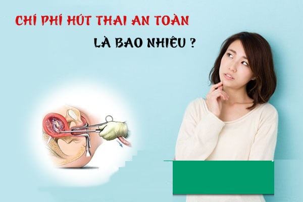 Hút thai bao nhiêu tiền? Có đắt không?