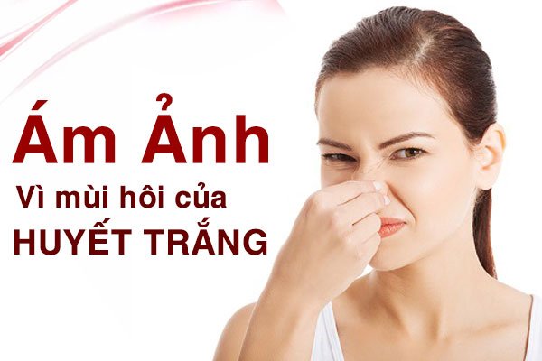 Huyết trắng có mùi hôi: Nguyên nhân và cách phòng tránh