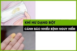 Khí hư dạng bột – Dấu hiệu cảnh báo nhiều bệnh lý nguy hiểm